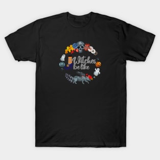 Halloween Witches be like T-Shirt